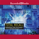 Total Recall: How the E-Memory Revolution Will Change Everything by Gordon Bell
