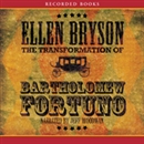 The Transformation of Bartholomew Fortuno by Ellen Bryson