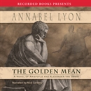 The Golden Mean by Annabel Lyon