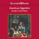 American Appetites by Joyce Carol Oates