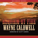 Requiem by Fire by Wayne Caldwell