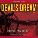 Devil's Dream: A Novel About Nathan Bedford Forrest by Madison Smartt Bell