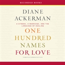 One Hundred Names for Love by Diane Ackerman