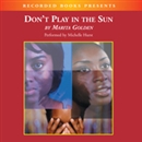 Don't Play in the Sun by Marita Golden