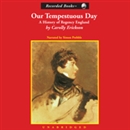 Our Tempestuous Day: A History of Regency England by Carolly Erickson