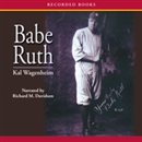 Babe Ruth by Kal Wagenheim