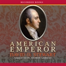 American Emperor: Aaron Burr's Challenge to Jefferson's America by David O. Stewart