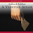A Venetian Affair: A True Tale of Forbidden Love in the 18th Century by Andrea di Robilant
