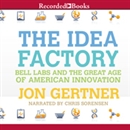 The Idea Factory: Bell Labs and the Great Age of American Innovation by Jon Gertner