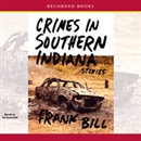 Crimes in Southern Indiana: Stories by Frank Bill