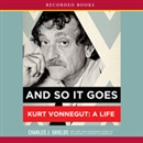 And So It Goes: Kurt Vonnegut: A Life by Charles J. Shields