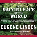 The Ragged Edge of the World by Eugene Linden