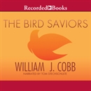 The Bird Saviors by William J. Cobb