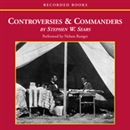 Controversies and Commanders by Stephen Sears