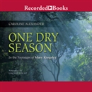 One Dry Season: In the Footsteps of Mary Kingsley by Caroline Alexander