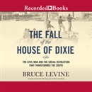 The Fall of the House of Dixie by Bruce Levine