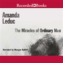 The Miracles of Ordinary Men by Amanda Leduc