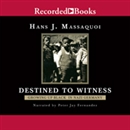 Destined to Witness: Growing Up Black in Nazi Germany by Hans Massaquoi