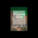 The Sky Green Blues by Tanith Lee