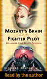Mozart's Brain and the Fighter Pilot by Richard M. Restak