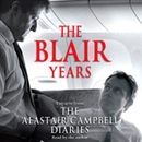 The Blair Years: Extracts from the Alastair Campbell Diaries by Alastair Campbell