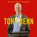 Letters to My Grandchildren by Tony Benn