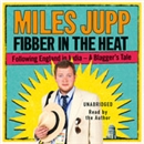 Fibber in the Heat: Following England in India - A Blagger's Tale by Miles Jupp