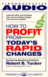 How to Profit from Today's Rapid Changes by Robert B. Tucker