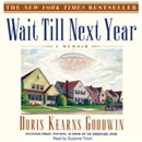 Wait Till Next Year: A Memoir by Doris Kearns Goodwin