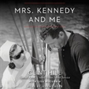 Mrs. Kennedy and Me: An Intimate Memoir by Clint Hill