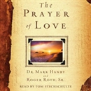 The Prayer of Love by Mark Hanby