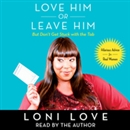 Love Him or Leave Him, But Don't Get Stuck with the Tab by Loni Love