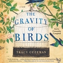 The Gravity of Birds by Tracy Guzeman