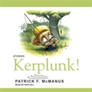 Kerplunk!: Stories by Patrick F. McManus