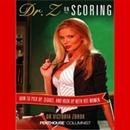 Dr. Z on Scoring: How to Pick Up, Seduce, and Hook Up with Hot Women by Victoria Zdrok