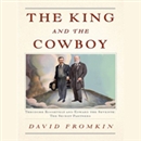The King and the Cowboy: Theodore Roosevelt and Edward the Seventh by David Fromkin