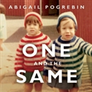 One and the Same: My Life as an Identical Twin and What I've Learned About Everyone's Struggle to Be Singular by Abigail Pogrebin