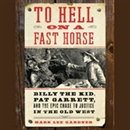 To Hell on a Fast Horse by Mark Lee Gardner