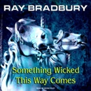 Something Wicked This Way Comes by Ray Bradbury