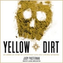 Yellow Dirt: An American Story of a Poisoned Land and a People Betrayed by Judy Pasternak