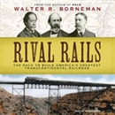 Rival Rails by Walter R. Borneman