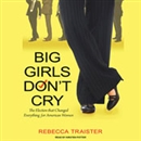 Big Girls Don't Cry by Rebecca Traister