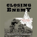 Closing with the Enemy by Michael D. Doubler