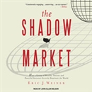 The Shadow Market by Eric Weiner