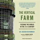 The Vertical Farm: Feeding the World in the 21st Century by Dickson Despommier