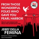 From Those Wonderful Folks Who Gave You Pearl Harbor by Jerry Della Femina