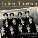 The Golden Thirteen: Recollections of the First Black Naval Officers by Paul Stillwell