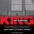 King of Capital by John E. Morris