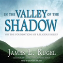 In the Valley of the Shadow by James L. Kugel