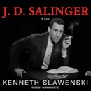 J.D. Salinger: A Life by Kenneth Slawenski